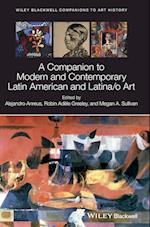 A Companion to Modern and Contemporary Latin American and Latina/o Art