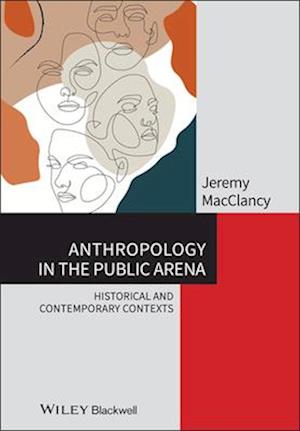 Anthropology in the Public Arena – Historical and Contemporary Contexts