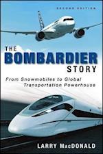 The Bombardier Story – From Snowmobiles to Global Transportation Powerhouse 2e