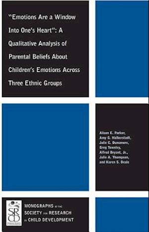 Emotions Are a Window Into One's Heart – A Qualitative Analysis of Parental Beliefs About Children's Emotions Across Three Ethnic Groups