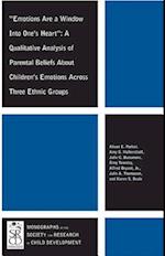 Emotions Are a Window Into One's Heart – A Qualitative Analysis of Parental Beliefs About Children's Emotions Across Three Ethnic Groups