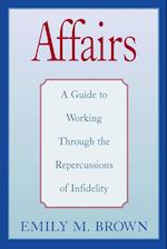 Affairs – A Guide to Working Through the Repercussions of Infidelity (Special Large Print Amazon Edition)