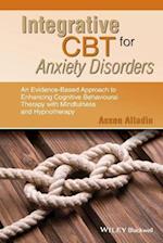 Integrative CBT for Anxiety Disorders – An Evidence–Based Approach to Enhancing CBT with Mindfulness and Hypnotherapy