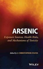 Arsenic – Exposure Sources, Health Risks, and Mechanisms of Toxicity