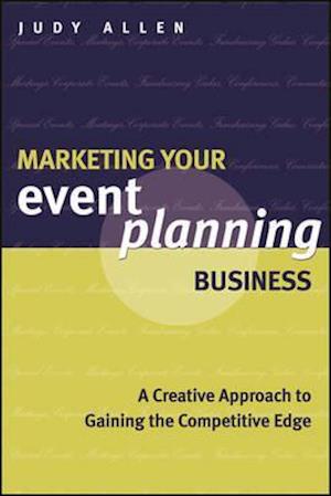 Marketing Your Event Planning Business – A Creative Approach to Gaining the Competitive Edge