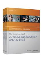 The Encyclopedia of Juvenile Delinquency and Justice