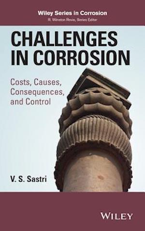 Challenges in Corrosion – Costs, Causes, Consequences and Control
