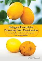 Biological Controls for Preventing Food Deterioration – Strategies for Pre– and Postharvest Management