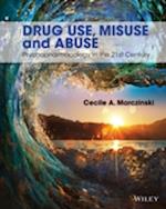 Drug Use, Misuse and Abuse – Psychopharmacology in  the 21st Century