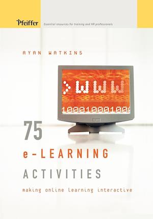 75 e–Learning Activities – Making Online Learning Interactive w/CD
