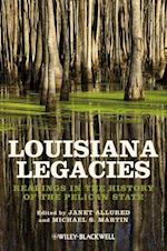 Louisiana Legacies – Readings in the History of the Pelican State