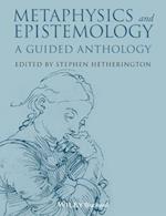 Metaphysics and Epistemology – A Guided Anthology