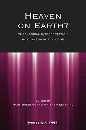 Heaven on Earth? Theological Interpretation in Ecumenical Dialogue