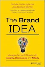 The Brand IDEA: Managing Nonprofit Brands with Int egrity, Democracy, and Affinity