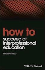 How to Succeed at Interprofessional Education