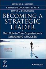 Becoming a Strategic Leader – Your Role in Your Organization's Enduring Success, Second Edition