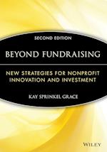 Beyond Fundraising – New Strategies for Nonprofit Innovation and Investment 2e (AFP Fund Development Series)