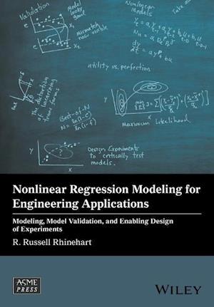 Nonlinear Regression Modeling for Engineering Applications – Modeling, Model Validation, and Enabling Design of Experiments