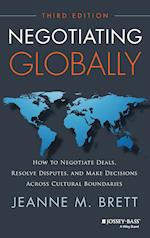 Negotiating Globally – How to Negotiate Deals, Resolve Disputes, and Make Decisions Across Cultural Boundaries, 3rd Edition
