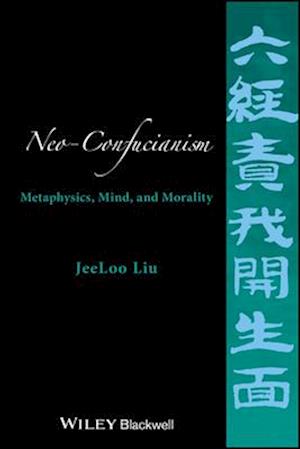 Neo–Confucianism – Metaphysics, Mind, and Morality