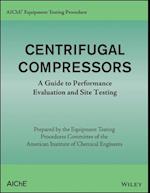 AIChE Equipment Testing Procedure – Centrifugal Compressors – A Guide to Performance Evaluation and Site Testing