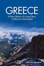 Greece – A Short History of a Long Story, 7,000 BCE to the Present