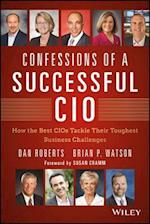 Confessions of a Successful CIO – How the Best CIOs Tackle Their Toughest Business Challenges