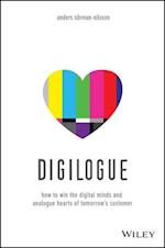 Digilogue – How to Win the Digital Minds and Analogue Hearts of Tomorrow's Customer
