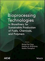 Bioprocessing Technologies in Biorefinery for Sustainable Production of Fuels, Chemicals, and Polymers