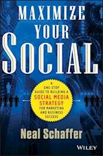 Maximize Your Social – A One–Stop Guide to Building a Social Media Strategy for Marketing and  Business Success