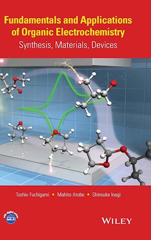 Fundamentals and Applications of Organic Electrochemistry – Synthesis, Materials, Devices