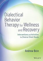 Dialectical Behavior Therapy for Wellness and Recovery – Interventions and Activities for Diverse Client Needs