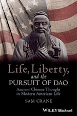 Life, Liberty, and the Pursuit of Dao – Ancient Chinese Thought in Modern American Life