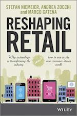 Reshaping Retail – Why Technology is Transforming the Industry and How to Win in the New Consumer Driven World