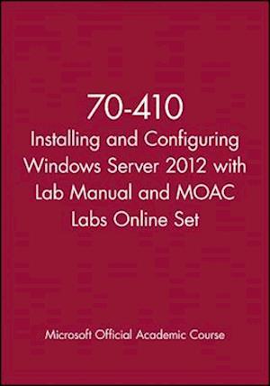 70-410 Installing and Configuring Windows Server 2012 with Lab Manual and MOAC Labs Online Set