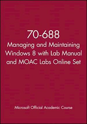 70-688 Managing and Maintaining Windows 8 with Lab Manual and MOAC Labs Online Set