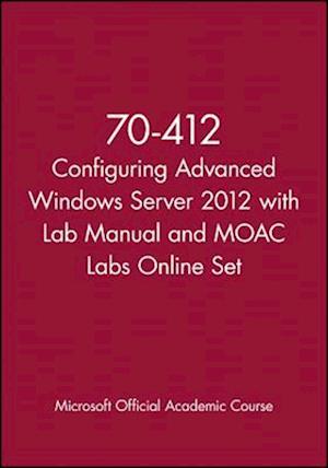 70-412 Configuring Advanced Windows Server 2012 with Lab Manual and MOAC Labs Online Set