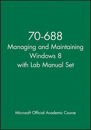 70-688 Managing and Maintaining Windows 8 with Lab Manual Set