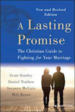A Lasting Promise – The Christian Guide to Fighting for Your Marriage, New and Revised Edition
