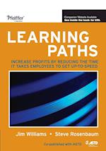 Learning Paths – Increase Profits by Reducing the Time It Takes for Employees to Get Up–to–Speed