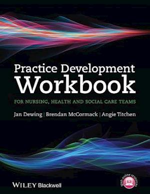 Practice Development Workbook for Nursing, Health and Social Care Teams