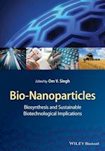 Bio–Nanoparticles – Biosynthesis and Sustainable Biotechnological Implications