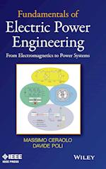 Fundamentals of Electric Power Engineering – From Electromagnetics to Power Systems