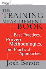 The Training Measurement Book – Best Practices, Proven Methodologies, and Practical Approaches