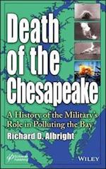 Death of the Chesapeake – A History of the Military's Role in Polluting the Bay