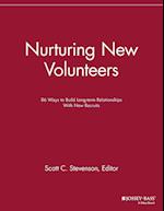 Nurturing New Volunteers – 86 Ways to Build Long–term Relationships With New Recruits