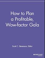 How to Plan a Profitable, Wow–factor Gala