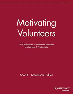 Motivating Volunteers – 109 Techniques to Maximize  Volunteer Involvement & Productivity
