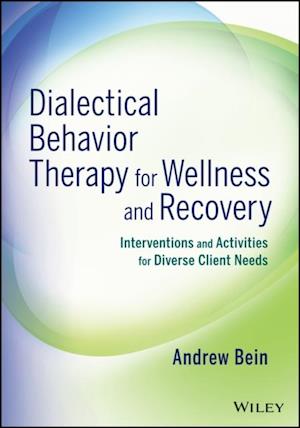 Dialectical Behavior Therapy for Wellness and Recovery