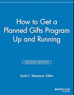 How to Get a Planned Gifts Program Up and Running,  2nd Edition